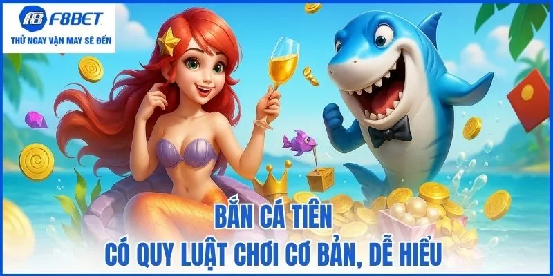 Bắn Cá Tiên có quy luật chơi cơ bản, dễ hiểu