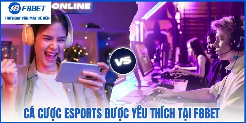 Cá cược eSports được yêu thích tại F8bet