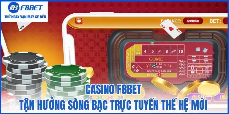 Casino F8bet - Tận hưởng sòng bạc trực tuyến thế hệ mới