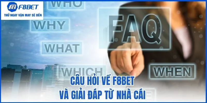 Câu hỏi về F8bet và giải đáp từ nhà cái