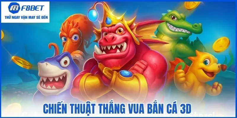 Chiến thuật thắng vua bắn cá 3D