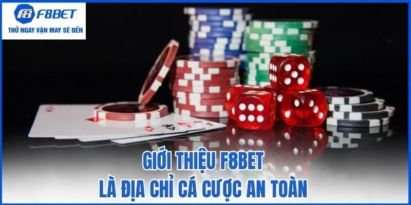 Giới thiệu F8bet là địa chỉ cá cược an toàn