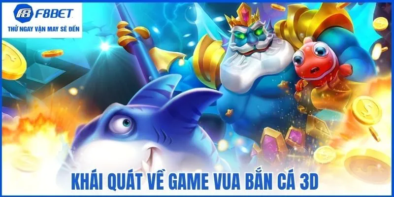 Khái quát về game vua bắn cá 3D