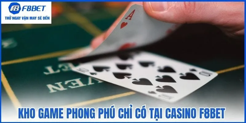 Kho game phong phú chỉ có tại casino F8bet