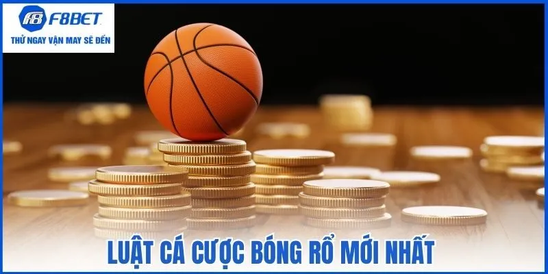 Luật cá cược bóng rổ mới nhất
