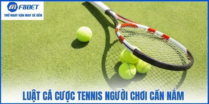 Luật cá cược tennis người chơi cần nắm