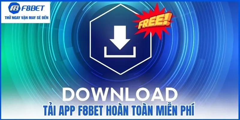 Tải app F8bet hoàn toàn miễn phí