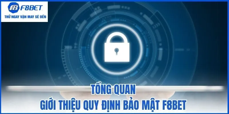 Tổng quan giới thiệu quy định bảo mật F8bet