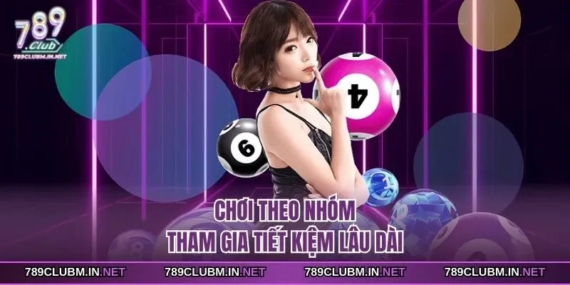 choi-theo-nhom-tham-gia-tiet-kiem-lau-dai
