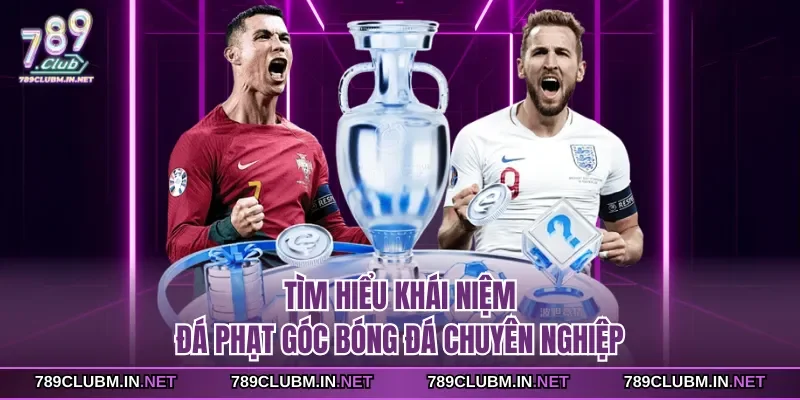 tim-hieu-khai-niem-da-phat-goc-bong-da-chuyen-nghiep